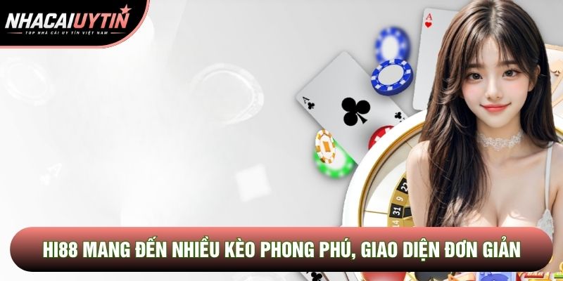 HI88 mang đến nhiều kèo phong phú, giao diện đơn giản