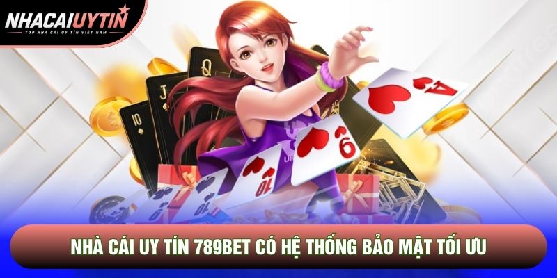 Nhà cái uy tín 789BET có hệ thống bảo mật tối ưu